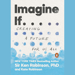 Icon image Imagine If . . .: Creating a Future for Us All
