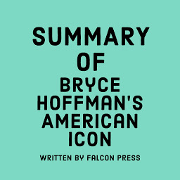 Icon image Summary of Bryce Hoffman’s American Icon
