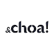 &choa!（アンド・チョア）公式アプリ - Androidアプリ