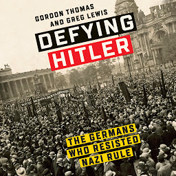 Icon image Defying Hitler: The Germans Who Resisted Nazi Rule