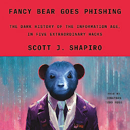 Icon image Fancy Bear Goes Phishing: The Dark History of the Information Age, in Five Extraordinary Hacks