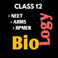 CLASS 12 BIOLOGY - FOR NEET