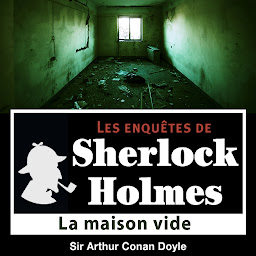 Obraz ikony: La Maison vide, une enquête de Sherlock Holmes