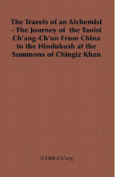 Icon image The Travels of an Alchemist - The Journey of the Taoist Ch'ang-Ch'un from China to the Hindukush at the Summons of Chingiz Khan