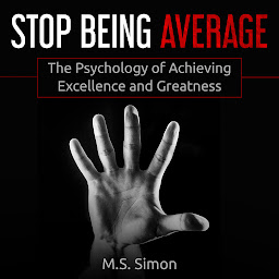 Imagen de icono Stop Being Average: The Psychology Of Achieving Excellence And Greatness