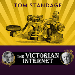 Icon image The Victorian Internet: The Remarkable Story of the Telegraph and the Nineteenth Century's On-line Pioneers