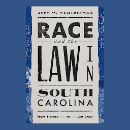 Obraz ikony: Race and the Law in South Carolina: From Slavery to Jim Crow