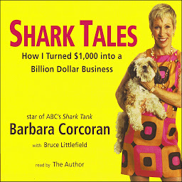 Icon image Shark Tales: How I Turned $1,000 into a Billion Dollar Business