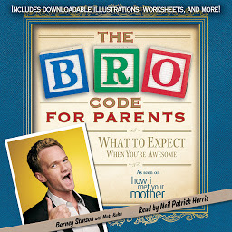 Icon image Bro Code for Parents: What to Expect When You're Awesome