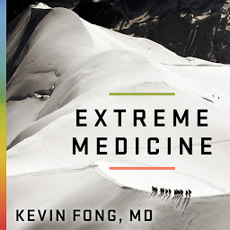 Symbolbild für Extreme Medicine: How Exploration Transformed Medicine in the Twentieth Century