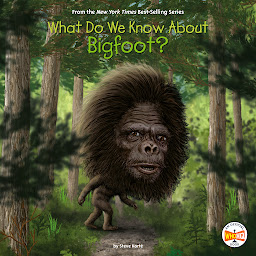 Icon image What Do We Know About Bigfoot?