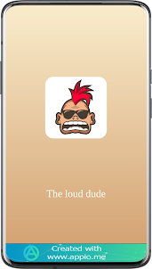 The Loud Dude
