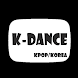 K-Dance Videos: Kpop/Korea Dan - Androidアプリ