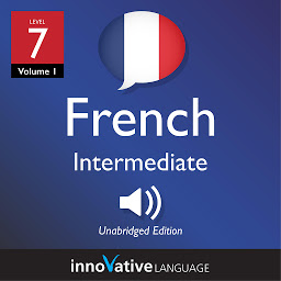 Icon image Learn French - Level 7: Intermediate French, Volume 1: Lessons 1-25