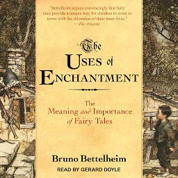 صورة رمز The Uses of Enchantment: The Meaning and Importance of Fairy Tales