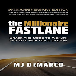 Icon image The Millionaire Fastlane: Crack the Code to Wealth and Live Rich for a Lifetime