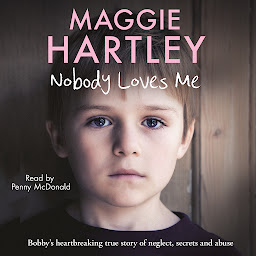 图标图片“Nobody Loves Me: Bobby’s true story of neglect, secrets and abuse”