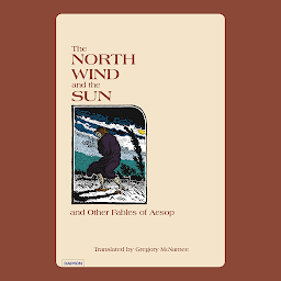 Icon image The North Wind and the Sun and Other Fables of Aesop
