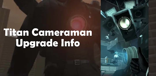 Titan Cameraman Upgrade Info