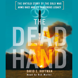 图标图片“The Dead Hand: The Untold Story of the Cold War Arms Race and its Dangerous Legacy”