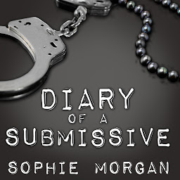 Icon image Diary of a Submissive: A Modern True Tale of Sexual Awakening