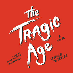 Icon image The Tragic Age: A Novel