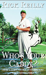 Icon image Who's Your Caddy?: Looping For the Great, Near Great and Reprobates of Golf