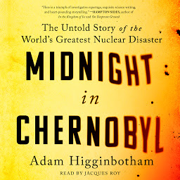 Obraz ikony: Midnight in Chernobyl: The Story of the World's Greatest Nuclear Disaster
