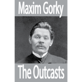 The Outcasts, by Maxim Gorky icon