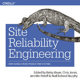 Icon image Site Reliability Engineering: How Google Runs Production Systems: Newly adapted for audiobook listeners.