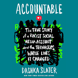 Icon image Accountable: The True Story of a Racist Social Media Account and the Teenagers Whose Lives It Changed