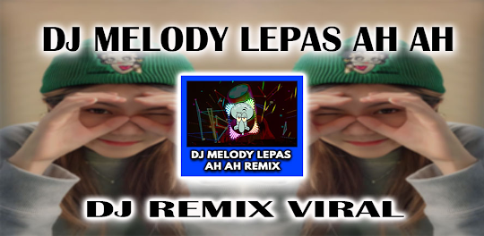 DJ Melody Lepas Ah Ah Remix