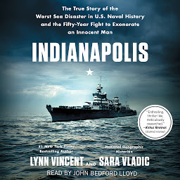 Icon image Indianapolis: The True Story of the Worst Sea Disaster in U.S. Naval History and the Fifty-Year Fight to Exonerate an Innocent Man