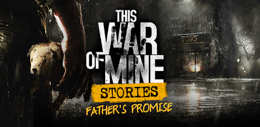 This War Of Mine Stories Father S Promise Apps On Google Play