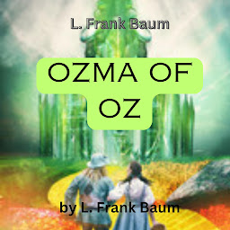 Icon image L. Frank Baum: Ozma of OZ: A Record of Her Adventures with Dorothy Gale of Kansas, the Yellow Hen, the Scarecrow, the Tin Woodman, Tiktok, the Cowardly Lion and the Hungry Tiger; Besides Other Good People too Numerous to Mention Faithfully Recorded Herein