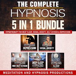 Obraz ikony: The Complete Hypnosis 5 in 1 Bundle: Hypnotherapy for Deep Sleep, Social Anxiety, Self-Esteem & Depression