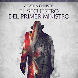Icon image El secuestro del Primer Ministro - Cuentos cortos de Agatha Christie
