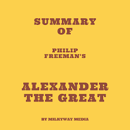 Icon image Summary of Philip Freeman's Alexander the Great