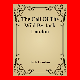Icon image The Call Of The Wild By Jack London: Popular Books by Jack London : All times Bestseller Demanding Books