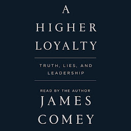 A Higher Loyalty: Truth, Lies, and Leadership ikonoaren irudia