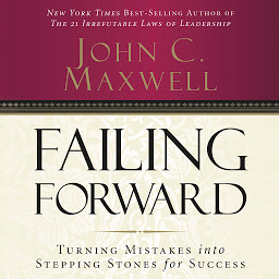 Ikonbild för Failing Forward: How to Make the Most of Your Mistakes