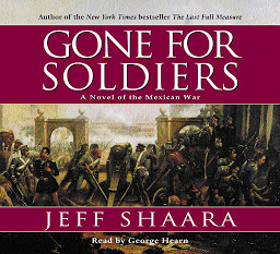 Image de l'icône Gone for Soldiers: A Novel of the Mexican War