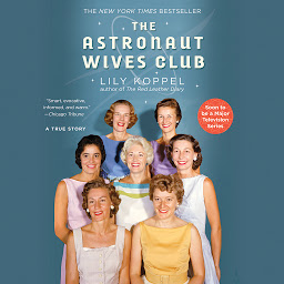 Icon image The Astronaut Wives Club: A True Story