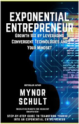 Obraz ikony: Exponential Entrepreneur: Growth 10X By Leveraging Mindset And Convergent Technologies