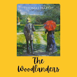 Icon image The Woodlanders: Popular Books by Thomas Hardy : All times Bestseller Demanding Books