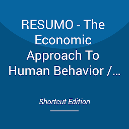 Obraz ikony: RESUMO - The Economic Approach To Human Behavior / A abordagem econômica do comportamento humano por Gary S. Becker