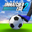 Unmatched Ego 2 - Soccer 3 v 3 - APK Download for Android free