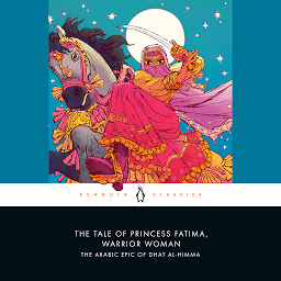 Icon image The Tale of Princess Fatima, Warrior Woman: The Arabic Epic of Dhat al-Himma