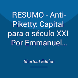 Obraz ikony: RESUMO - Anti-Piketty: Capital para o século XXI Por Emmanuel Martin, Nicolas Lecaussin e Jean-Philippe Delsol