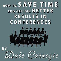 Symbolbild für How to Save Time and Get Far Better Results in Conferences